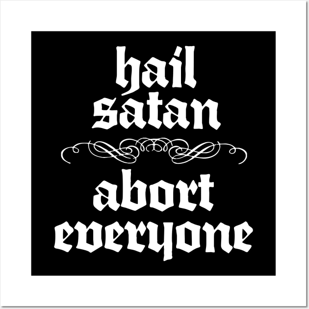 Hail Satan / Abort Everyone Wall Art by DankFutura